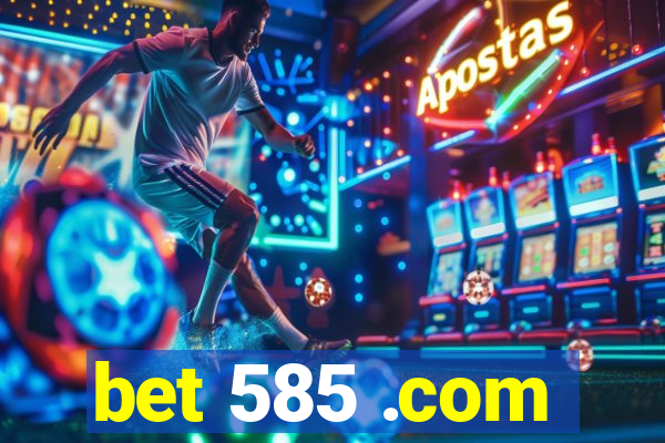 bet 585 .com